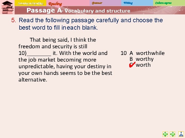 Listening and speaking Reading Grammar Writing Culture express Passage A– Vocabulary and structure 5.