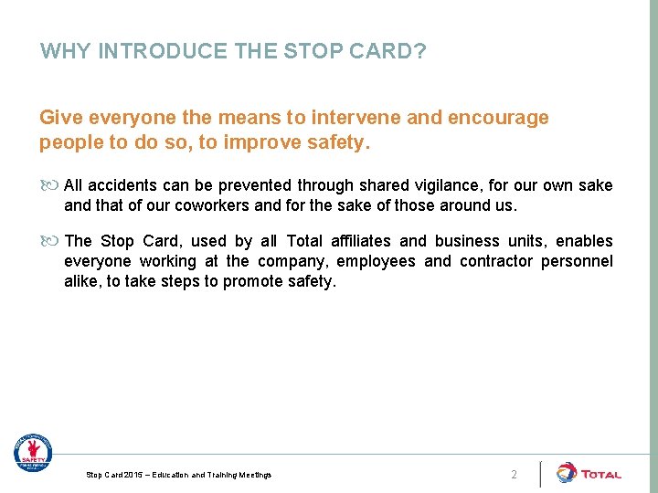 WHY INTRODUCE THE STOP CARD? Give everyone the means to intervene and encourage people