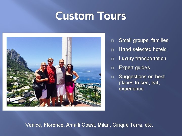 Custom Tours � Small groups, families � Hand-selected hotels � Luxury transportation � Expert