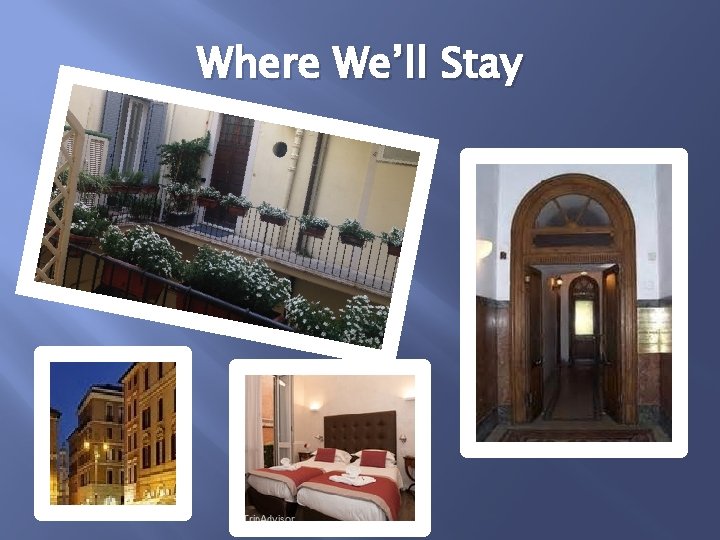Where We’ll Stay 