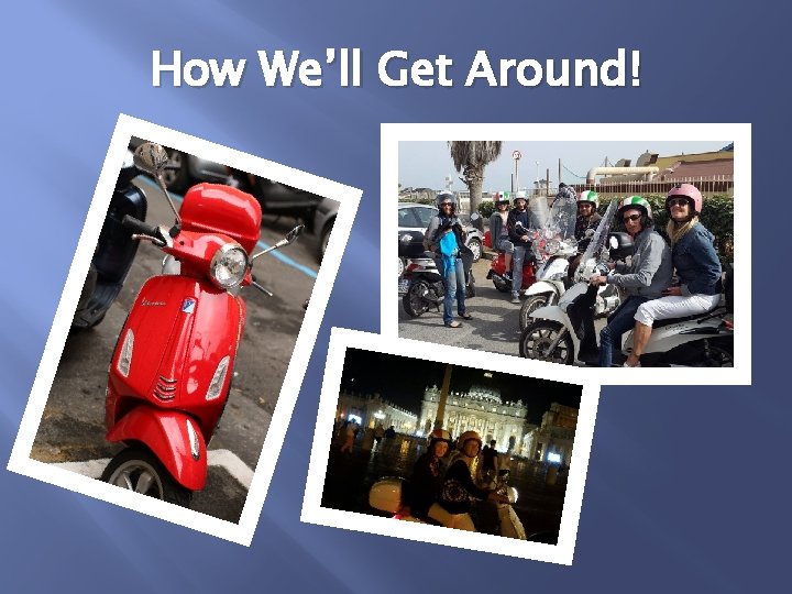 How We’ll Get Around! 