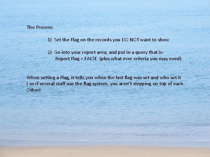 The Process: 1) Set the Flag on the records you DO NOT want to