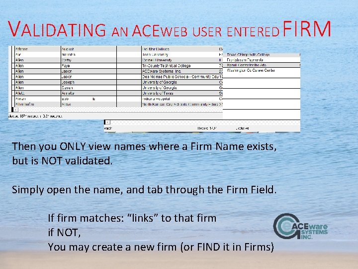 VALIDATING AN ACEWEB USER ENTERED FIRM Then you ONLY view names where a Firm