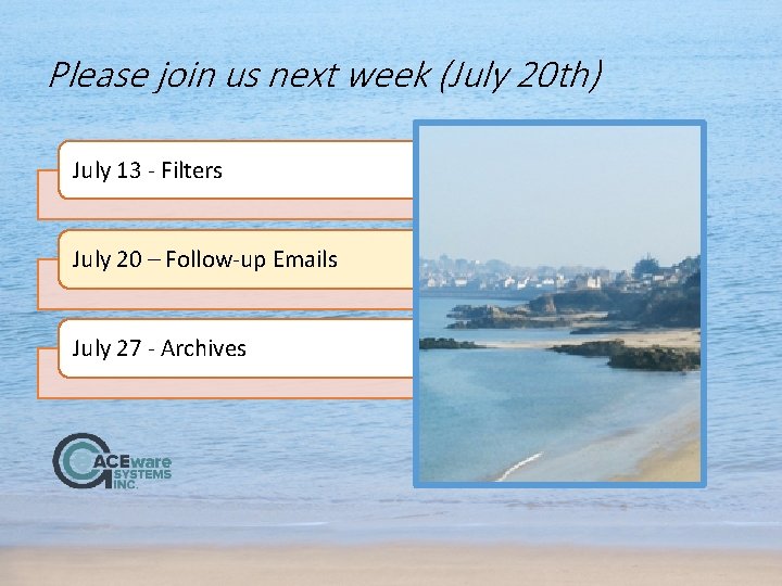 Please join us next week (July 20 th) July 13 - Filters July 20