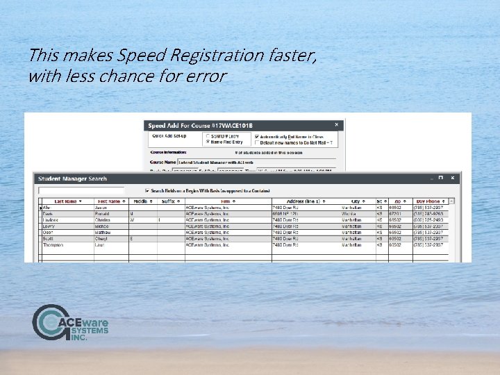 This makes Speed Registration faster, with less chance for error 