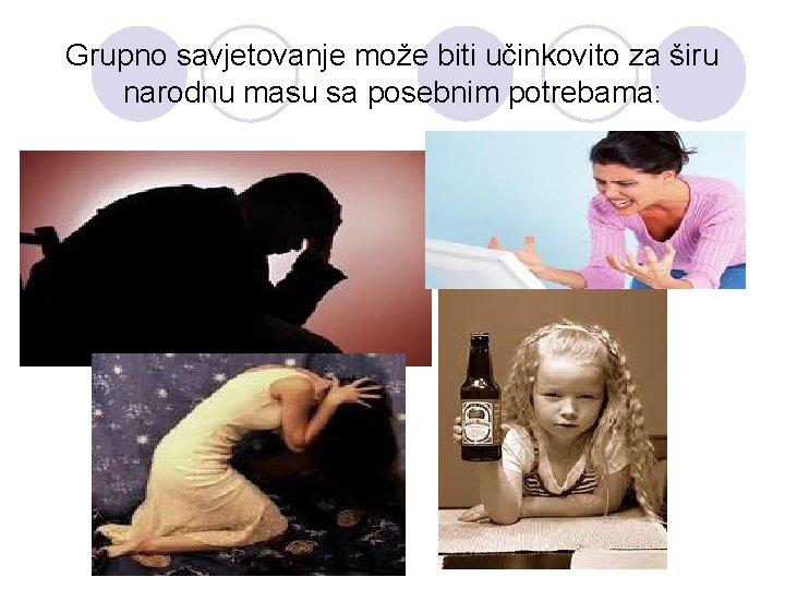 Grupno savjetovanje može biti učinkovito za širu narodnu masu sa posebnim potrebama: 