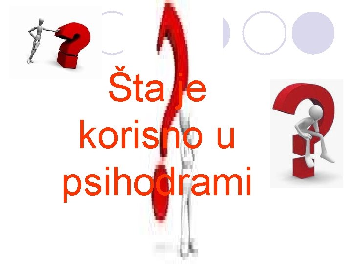 Šta je korisno u psihodrami 