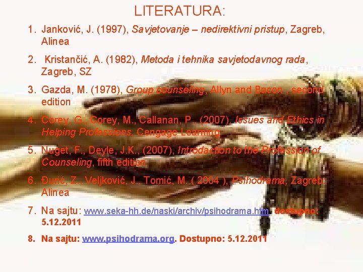 LITERATURA: 1. Janković, J. (1997), Savjetovanje – nedirektivni pristup, Zagreb, Alinea 2. Kristančić, A.