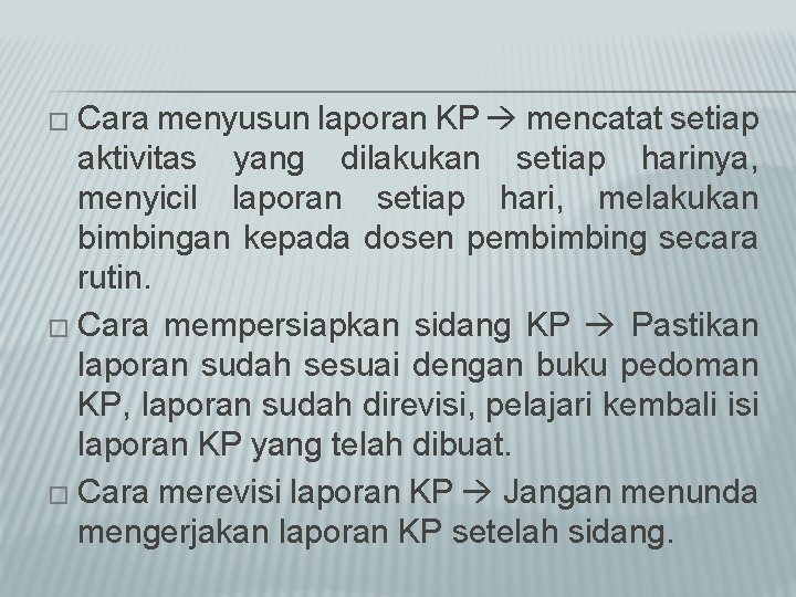 � Cara menyusun laporan KP mencatat setiap aktivitas yang dilakukan setiap harinya, menyicil laporan