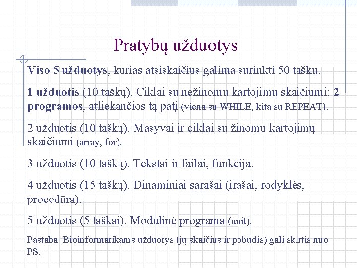 Pratybų užduotys Viso 5 užduotys, kurias atsiskaičius galima surinkti 50 taškų. 1 užduotis (10