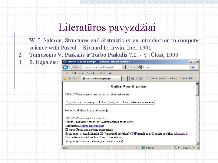 Literatūros pavyzdžiai 1. 2. 3. W. I. Salmon, Structures and abstractions: an introduction to