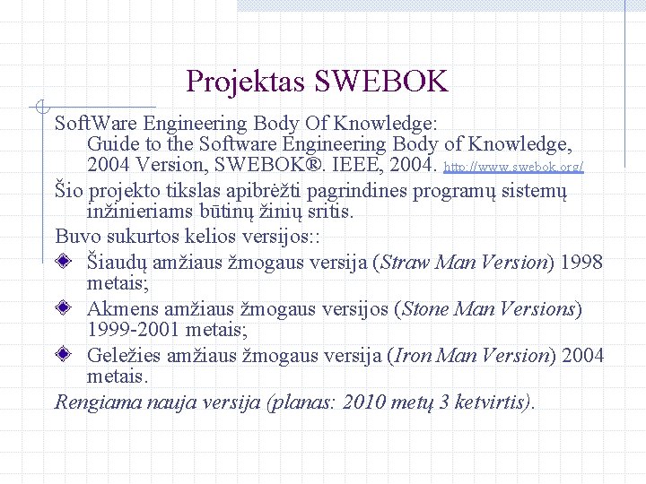 Projektas SWEBOK Soft. Ware Engineering Body Of Knowledge: Guide to the Software Engineering Body