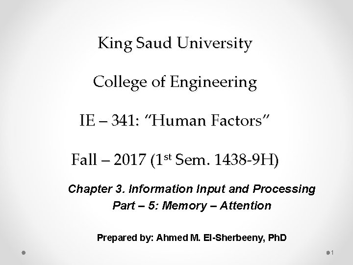 King Saud University College of Engineering IE – 341: “Human Factors” Fall – 2017