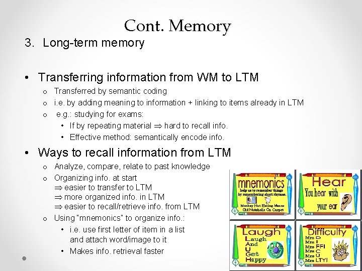 Cont. Memory 3. Long-term memory • Transferring information from WM to LTM o Transferred