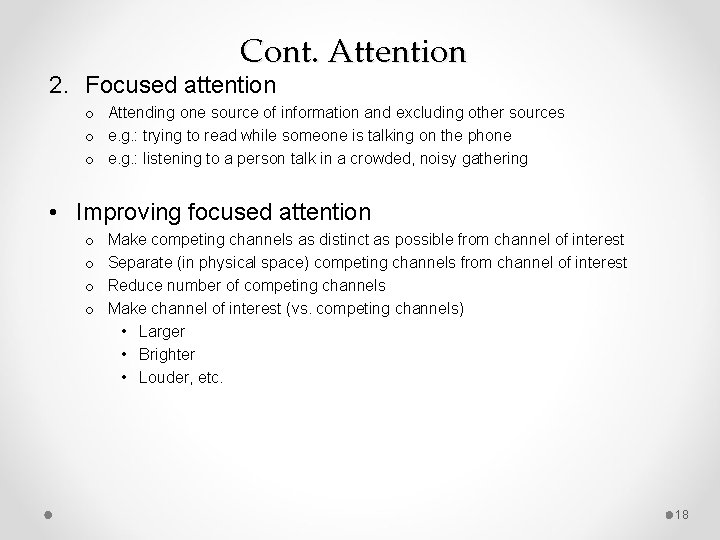Cont. Attention 2. Focused attention o Attending one source of information and excluding other