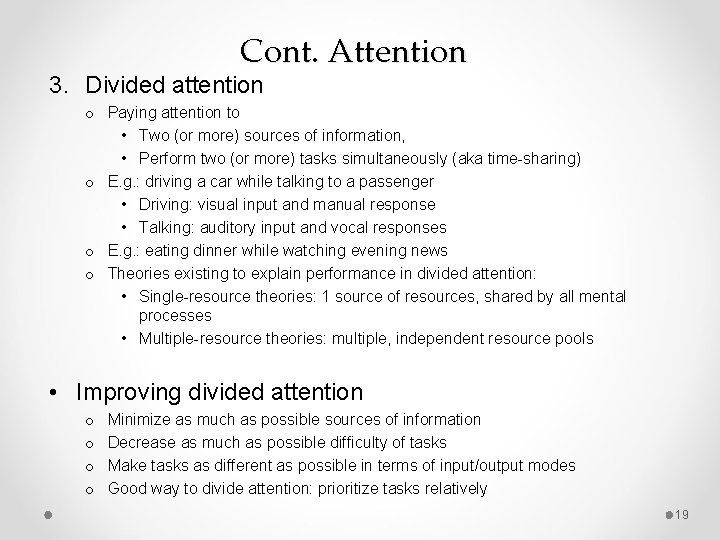 Cont. Attention 3. Divided attention o Paying attention to • Two (or more) sources