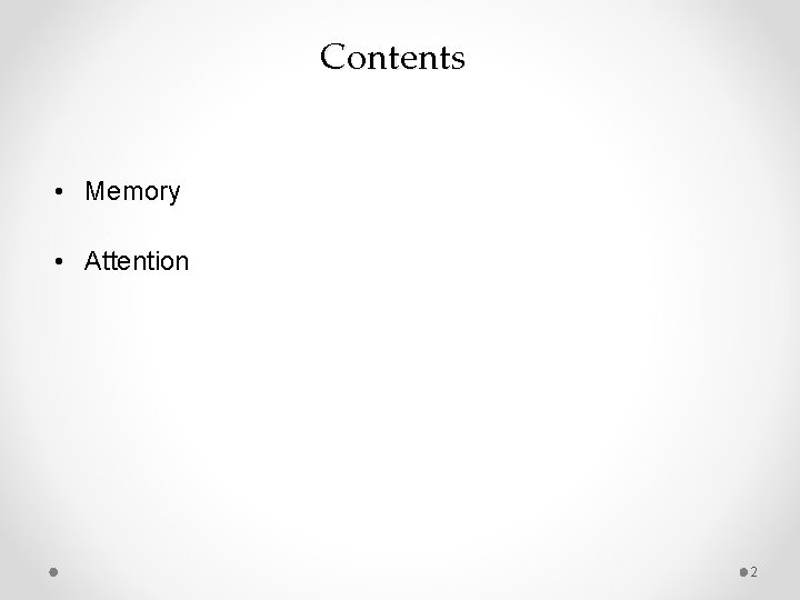 Contents • Memory • Attention 2 