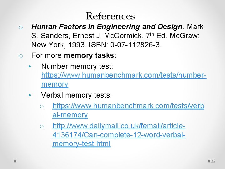 References Human Factors in Engineering and Design. Mark S. Sanders, Ernest J. Mc. Cormick.