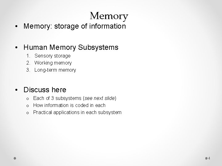 Memory • Memory: storage of information • Human Memory Subsystems 1. Sensory storage 2.