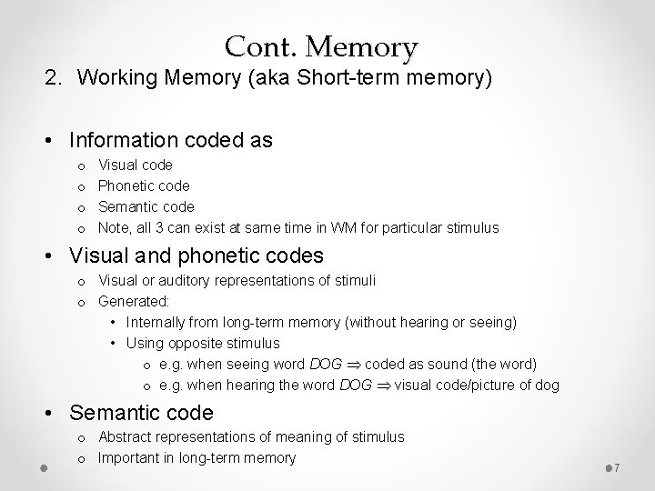 Cont. Memory 2. Working Memory (aka Short-term memory) • Information coded as o o