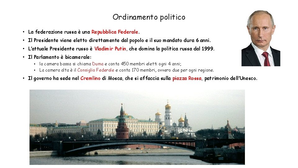 Ordinamento politico • La federazione russa è una Repubblica Federale. • Il Presidente viene