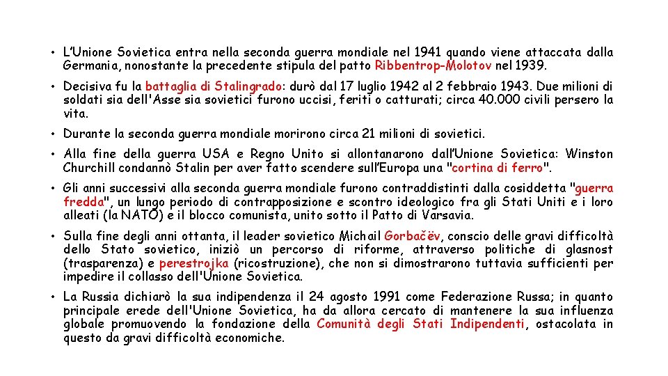  • L’Unione Sovietica entra nella seconda guerra mondiale nel 1941 quando viene attaccata