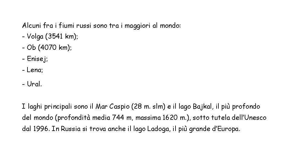 Alcuni fra i fiumi russi sono tra i maggiori al mondo: - Volga (3541