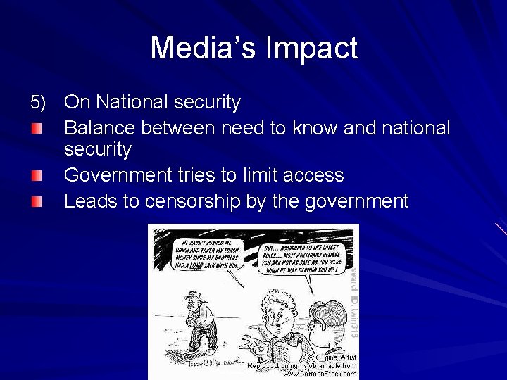 Media’s Impact 5) On National security Balance between need to know and national security