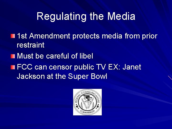 Regulating the Media 1 st Amendment protects media from prior restraint Must be careful