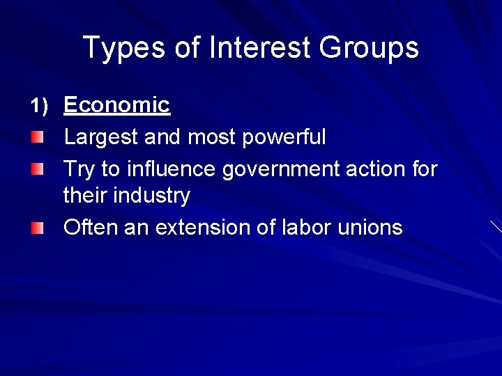 Types of Interest Groups 1) Economic Largest and most powerful Try to influence government