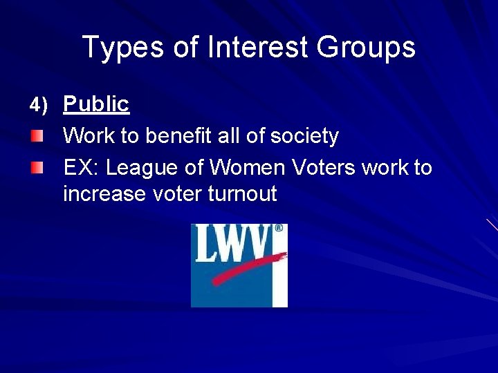 Types of Interest Groups 4) Public Work to benefit all of society EX: League