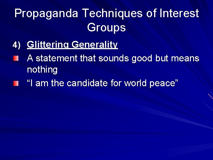 Propaganda Techniques of Interest Groups 4) Glittering Generality A statement that sounds good but