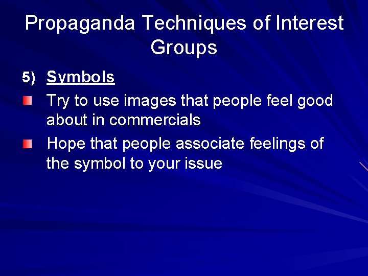 Propaganda Techniques of Interest Groups 5) Symbols Try to use images that people feel