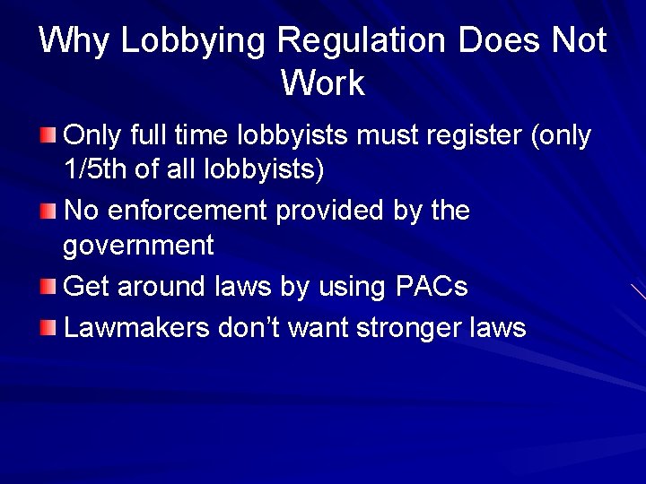 Why Lobbying Regulation Does Not Work Only full time lobbyists must register (only 1/5