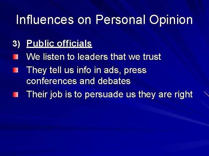 Influences on Personal Opinion 3) Public officials We listen to leaders that we trust