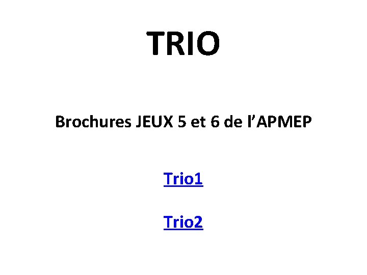 TRIO Brochures JEUX 5 et 6 de l’APMEP Trio 1 Trio 2 