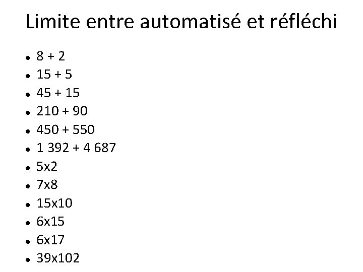 Limite entre automatisé et réfléchi 8 + 2 15 + 5 45 + 15