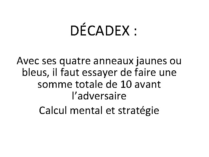 DÉCADEX : Avec ses quatre anneaux jaunes ou bleus, il faut essayer de faire