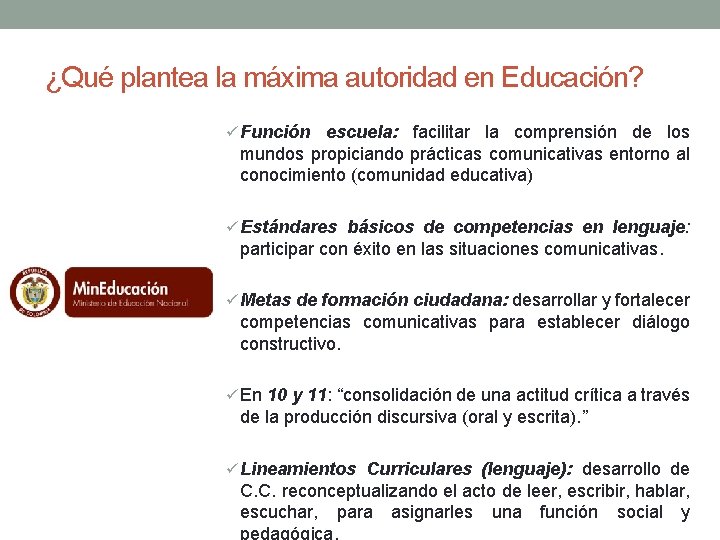 ¿Qué plantea la máxima autoridad en Educación? ü Función escuela: facilitar la comprensión de