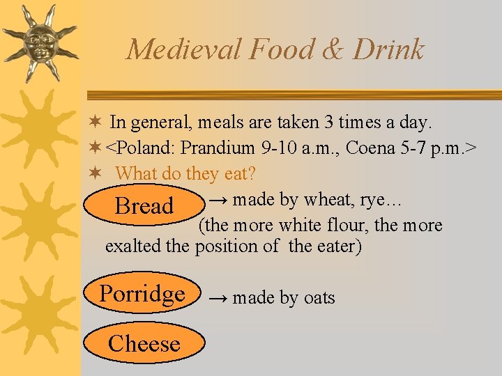 Medieval Food & Drink ¬ In general, meals are taken 3 times a day.