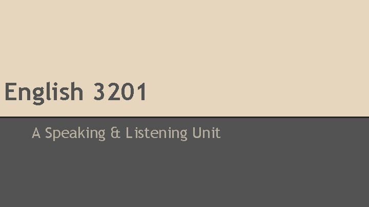 English 3201 A Speaking & Listening Unit 
