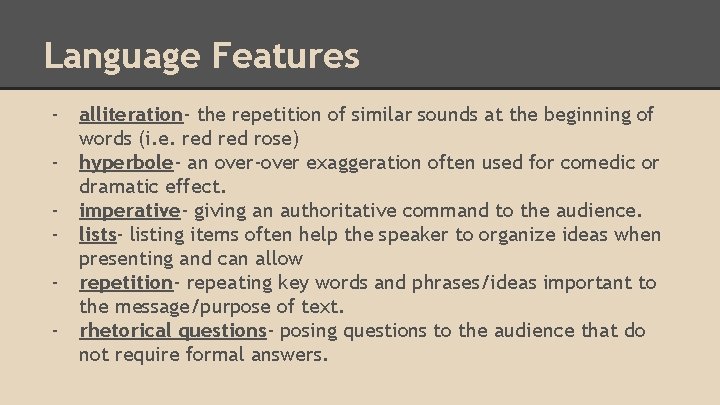 Language Features - alliteration- the repetition of similar sounds at the beginning of words