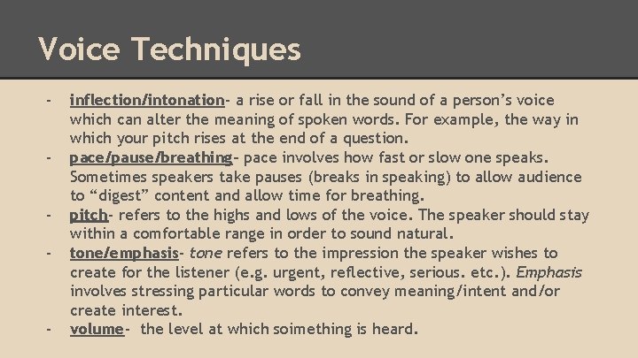 Voice Techniques - - inflection/intonation- a rise or fall in the sound of a