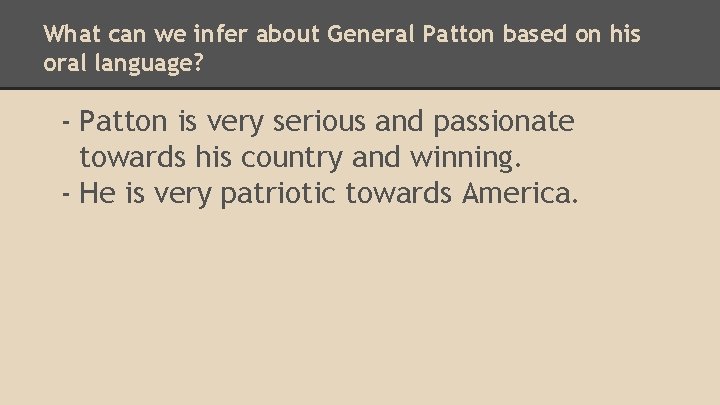 What can we infer about General Patton based on his oral language? - Patton