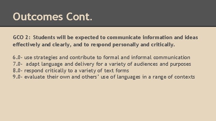 Outcomes Cont. GCO 2: Students will be expected to communicate information and ideas effectively