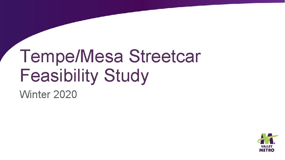 Tempe/Mesa Streetcar Feasibility Study Winter 2020 