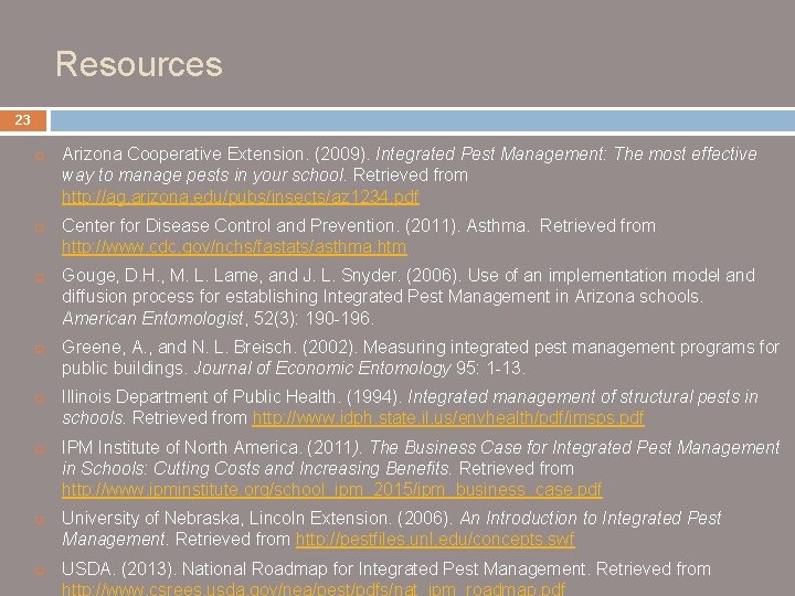 Resources 23 q q q q Arizona Cooperative Extension. (2009). Integrated Pest Management: The