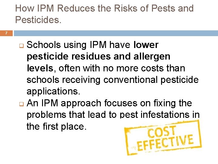 2. How IPM Reduces the Risks of Pests and Pesticides. 7 Schools using IPM