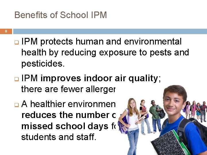 3. Benefits of School IPM 8 q q q IPM protects human and environmental