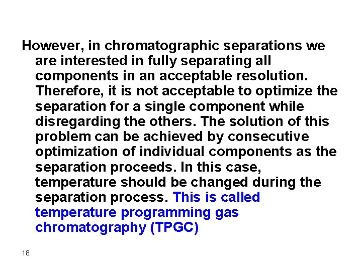 However, in chromatographic separations we are interested in fully separating all components in an
